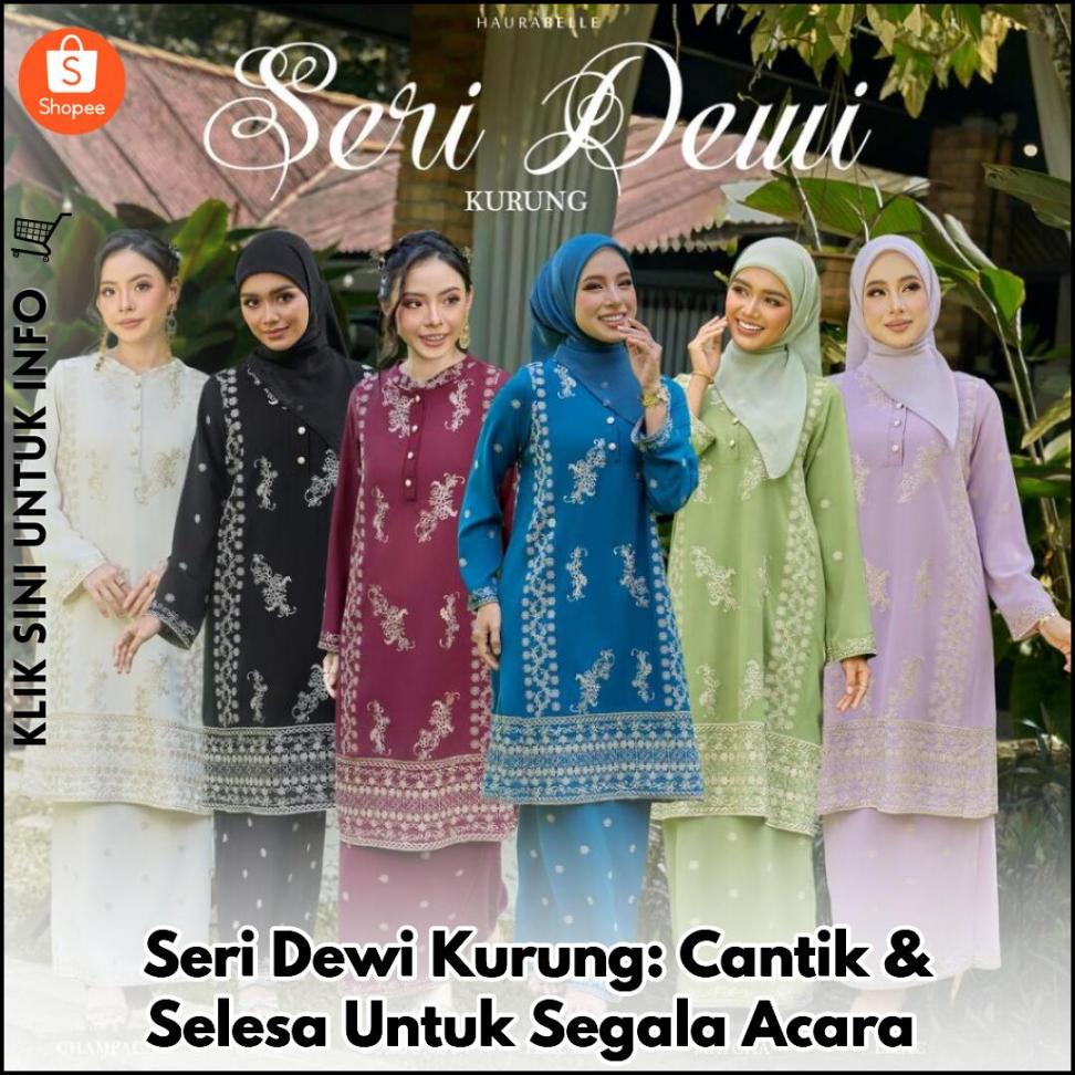 Seri Dewi Kurung: Cantik & Selesa Untuk Segala Acara