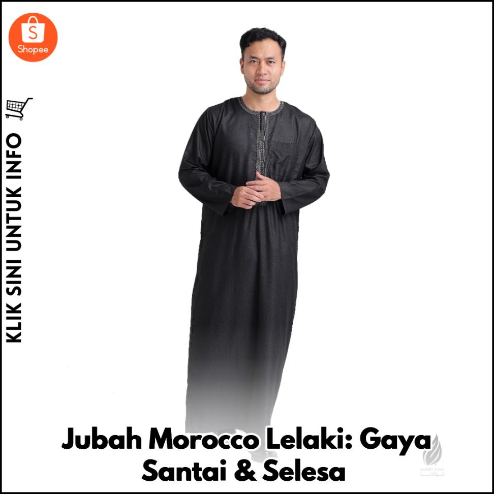 Jubah Morocco Lelaki: Gaya Santai & Selesa
