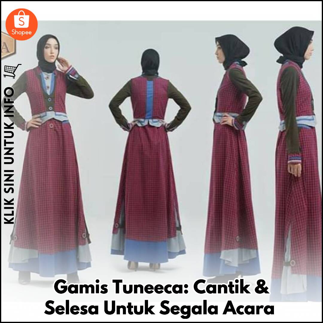 Gamis Tuneeca: Cantik & Selesa Untuk Segala Acara
