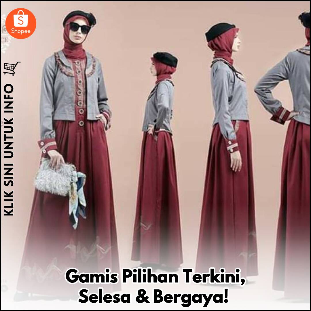 Gamis Pilihan Terkini, Selesa & Bergaya!