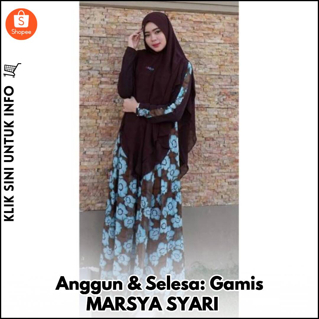 Anggun & Selesa: Gamis MARSYA SYARI ?