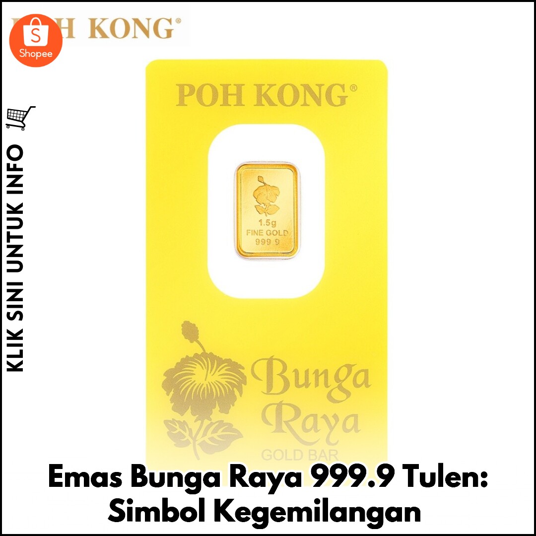 Emas Bunga Raya 999.9 Tulen: Simbol Kegemilangan