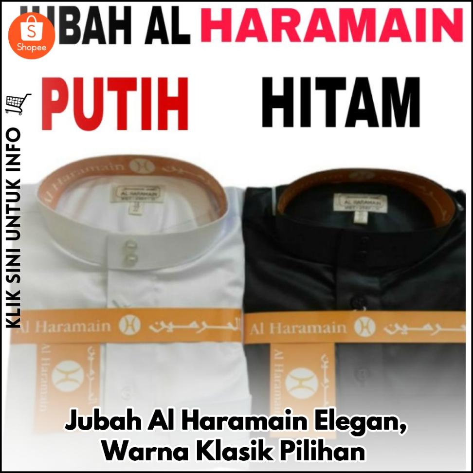 Jubah Al Haramain Elegan, Warna Klasik Pilihan