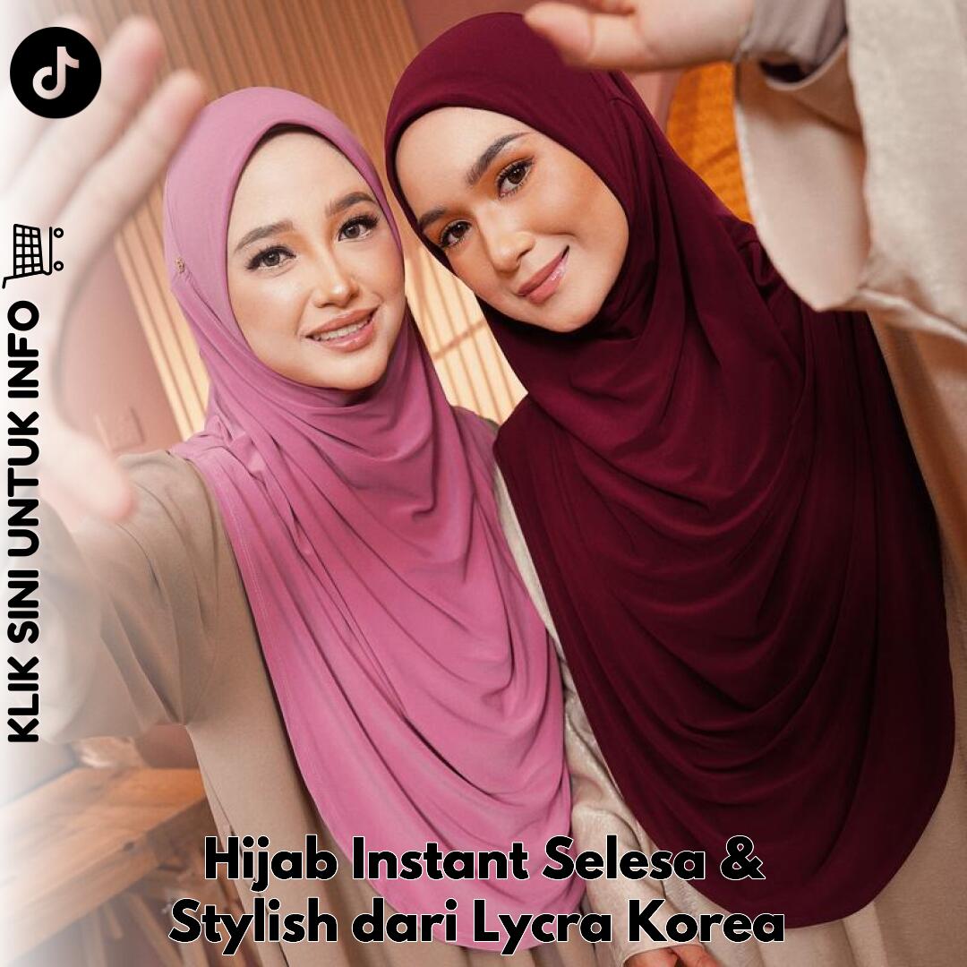 Hijab Instant Selesa & Stylish dari Lycra Korea