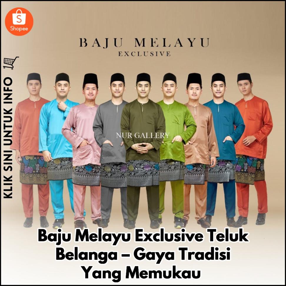 Baju Melayu Exclusive Teluk Belanga – Gaya Tradisi Yang Memukau