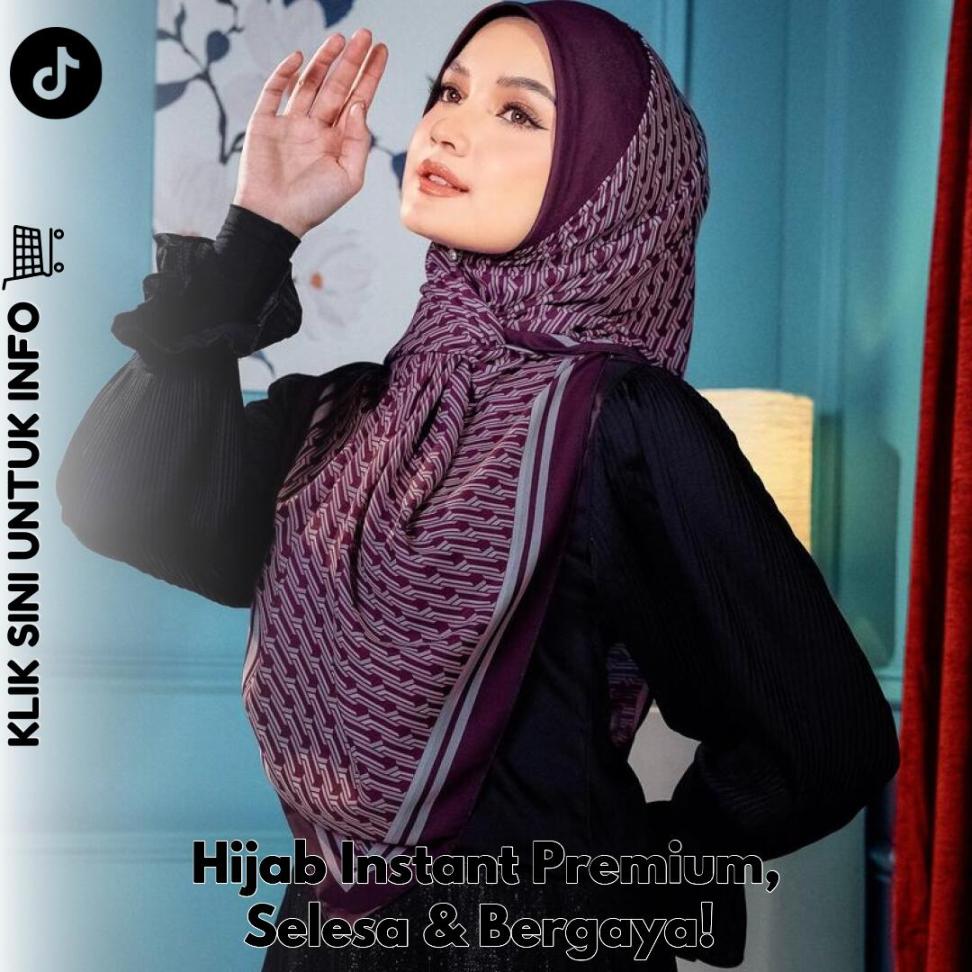 Hijab Instant Premium, Selesa & Bergaya!