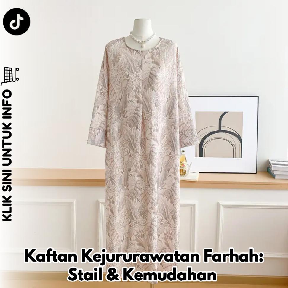 Kaftan Kejururawatan Farhah: Stail & Kemudahan