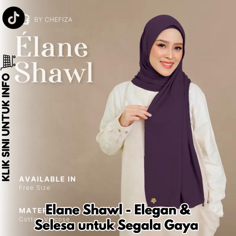 Elane Shawl - Elegan & Selesa untuk Segala Gaya