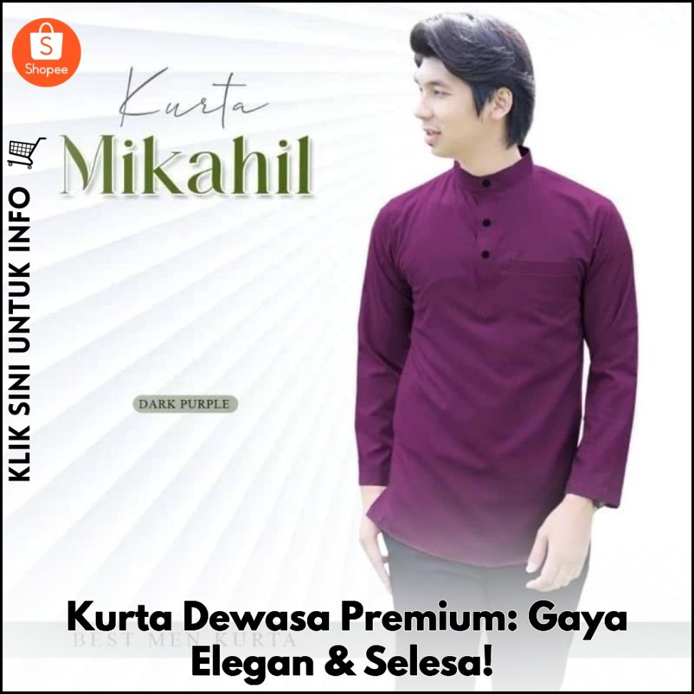 Kurta Dewasa Premium: Gaya Elegan & Selesa!