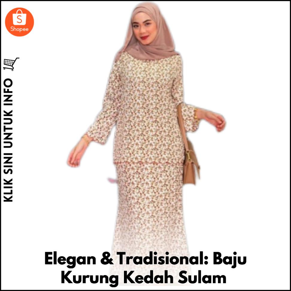 Elegan & Tradisional: Baju Kurung Kedah Sulam