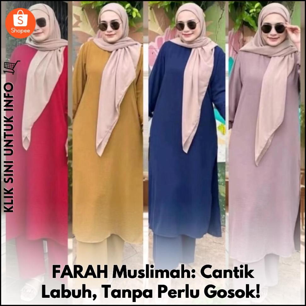 FARAH Muslimah: Cantik Labuh, Tanpa Perlu Gosok!