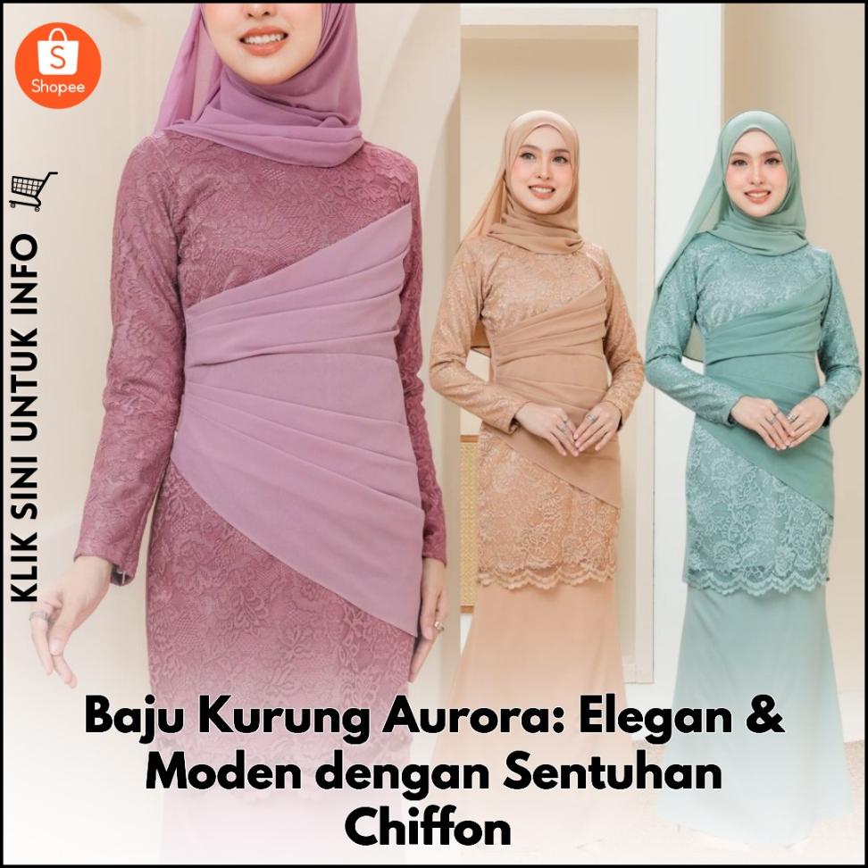 Baju Kurung Aurora: Elegan & Moden dengan Sentuhan Chiffon