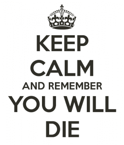 keep-calm-and-remember-you-will-die