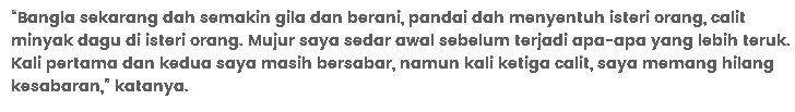 “3 Kali Bangla Ni Cuba Calit Minyak Dagu Dekat Isteri Saya”-Suami Mangsa Marah dan Berang Dengan Kegilaan Bangla