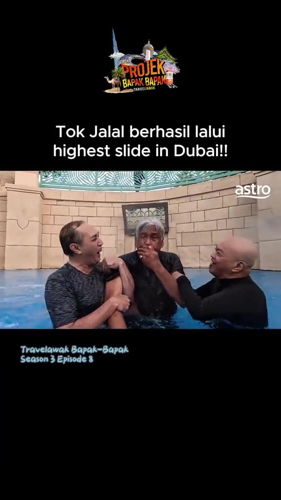 “Dia Keluar Dari Air, Dia Loading” Tok Jalal Turuni Gelongsor Tertinggi Di Dubai